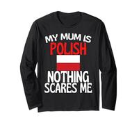 My Mum Is Polish Nothing Scares Me Divertente Polonia Mamma Maglia a Manica
