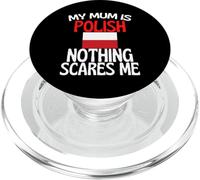 My Mum Is Polish Nothing Scares Me Divertente Polonia Mamma PopSockets PopGrip per MagSafe