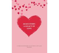 My Mum's Story: A Legacy of Love: A Forever Keepsake filled with Love and Wisdom