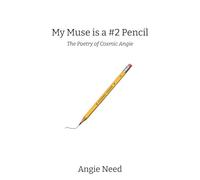 My Muse is a #2 Pencil: The Poetry of Cosmic Angie