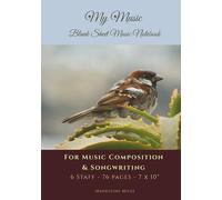 My Music: Blank Sheet Music Notebook: For Music Composition & Songwriting, 6 Staff, 76 pages, Blue and Brown Cover with Sparrow on Cactus