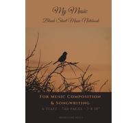 My Music: Blank Sheet Music Notebook: For Music Composition & Songwriting, 6 Staff, 76 pages, Brown and Orange Cover with Bird Silhouette against Sunset