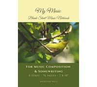 My Music: Blank Sheet Music Notebook: For Music Composition & Songwriting, 6 Staff, 76 pages, Yellow and Green Cover with Goldfinch in Green Tree