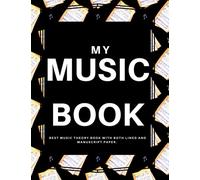 My Music Book: The Best Theory Notebook with both lined and manuscript paper for perfect theory lessons or songwriting