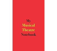My Musical Theatre Notebook: Blank Lined Notebook for Musical Theatre Enthusiasts