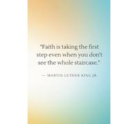 MY MUSING WITH GOD NOTEBOOK: "Faith is taking the first step even when you don't see the whole staircase." - Martin Luther King Jr.: CHRISTIAN ... ON EACH PAGE | 6 x 9 inches | easy to carry