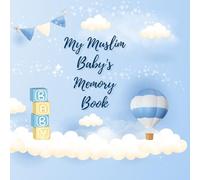 My Muslim Baby's Memory Book: Baby Record Book : Newborn Journal For Muslim Boys To Cherish Memories And Milestones (Ideal Gift For Expecting Parents and Baby)
