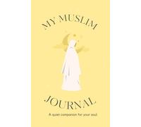 My Muslim Journal Yellow: A simple space for prayer, gratitude, and reflection.