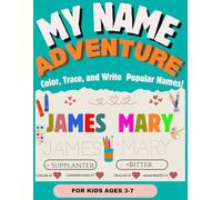 My Name Adventure: Color, Trace, and Write Popular Names!: Learn and Practice Writing Popular Names with ABC Pages for Drawing and Mazes - Includes Meanings of 50 Male and 50 Female Names.