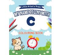 My Name Begins with C: A Personalised Colouring Book for Toddlers | Easy and Fun Colouring Pages for Children | My First Colouring Book