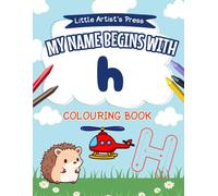 My Name Begins with H: A Personalised Colouring Book for Toddlers | Easy and Fun Colouring Pages for Children | My First Colouring Book
