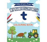 My Name Begins with T: A Personalised Colouring Book for Toddlers | Easy and Fun Colouring Pages for Children | My First Colouring Book