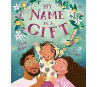 My Name is a Gift: A heartfelt celebration of the names we're given