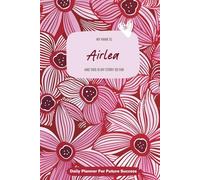 My Name is Airlea and This is My Story So Far: 300-page 6x9 Guided Journal for Daily Goal Setting and Task Planning, Weekly Introspection