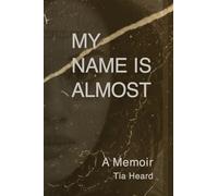 My Name Is Almost: A Memoir