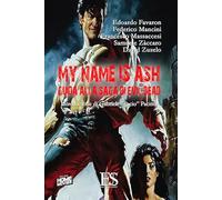 My name is Ash. Guida alla saga di Evil Dead