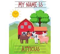 My Name Is Atticus | Farm Animals Barn | Personalized Tracing Practice Worksheet Workbook | Learn How To Write Your Name | Homeschool Preschool Pre-K