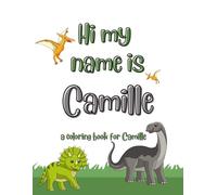 My name is Camille dinosaur coloring book for kids: A personalized coloring book for kids named Camille