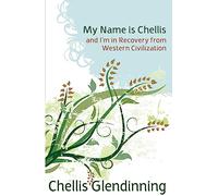 Chellis Glendin My Name is Chellis and I'm in Recovery from Western (Tascabile)