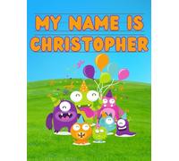 My Name Is Christopher | Silly Party Monsters | Personalized Tracing Practice Worksheet Workbook | Learn How To Write Your Name | Homeschool Preschool Pre-K | Ages 3-6