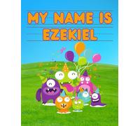 My Name Is Ezekiel | Silly Party Monsters | Personalized Tracing Practice Worksheet Workbook | Learn How To Write Your Name | Homeschool Preschool Pre-K | Ages 3-6