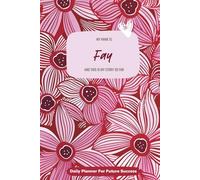 My Name is Fay and This is My Story So Far: 300-page 6x9 Guided Journal for Daily Goal Setting and Task Planning, Weekly Introspection