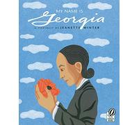 My Name Is Georgia: A Portrait by Jeanette Winter