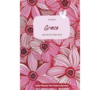My Name is Grace and This is My Story So Far: 300-page 6x9 Guided Journal for Daily Goal Setting and Task Planning, Weekly Introspection