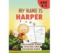 MY NAME IS HARPER | PRESCHOOL NAME TRACING AND COLORING BOOK | Personalized Preschool Handwriting Practice Book for Kids Ages 3-5: Learn to Write My ... Activity Book for Pre-K and Kindergarten