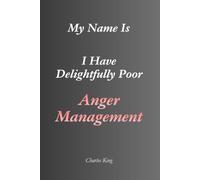 My Name Is: I Have Delightfully Poor Anger Management: An Eight-Day Diary, Jokes, and Practical Ideas for Managing Anger