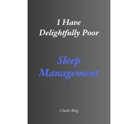 My Name Is: I Have Delightfully Poor Sleep Management: An Eight-Day Diary, Jokes, and Practical Ideas for Better Sleep Management