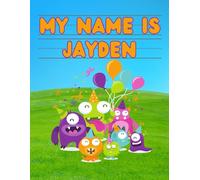 My Name Is Jayden | Silly Party Monsters | Personalized Tracing Practice Worksheet Workbook | Learn How To Write Your Name | Homeschool Preschool Pre-K | Ages 3-6
