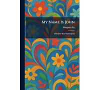 My Name Is John: A Book for Boys Named John