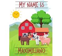 My Name Is Maximiliano | Farm Animals Barn | Personalized Tracing Practice Worksheet Workbook | Learn How To Write Your Name | Homeschool Preschool Pre-K