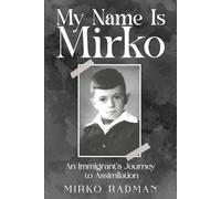 My Name Is Mirko: An Immigrant’s Journey to Assimilation