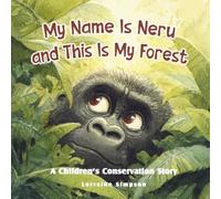 My Name is Neru and this is my forest: A Children's conservation story