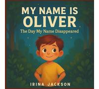 My Name is Oliver: The Day My Name Disappeared