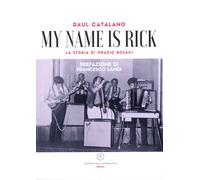 My name is Rick. La storia di Orazio Rosaci - [Letteratura Alternativa]
