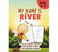 MY NAME IS RIVER | Preschool Name Tracing and Coloring Book | Personalized Preschool Handwriting Practice Book for Kids Ages 3-5: Learn to Write My ... Drawing Pages | 90-Pages for Toddlers & Pre-K