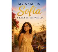 My Name is Sophia: Y Esta Es Mi Familia