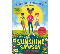 My Name is Sunshine Simpson: Recommended by BBC Radio 4 as a great book for fans of Jacqueline Wilson age 9-12 years