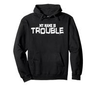 My Name Is Trouble dicendo per Troublemaker Pazzo Felpa con Cappuccio