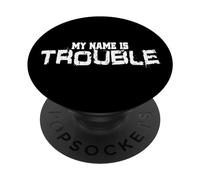 My Name Is Trouble dicendo per Troublemaker pazzo PopSockets PopGrip Adesivo