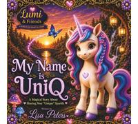 My Name is Uniq: A Magical Story About Sharing Your "Unique" Sparkle
