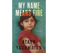 My Name Means Fire: A Memoir