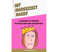 My Narcissist Diary: A Journal of Curious Interactions and Encounters