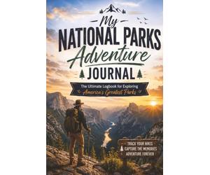 My National Parks Adventure Journal: The Ultimate Logbook for Exploring Americas Greatest Landscapes | 6x9 | 134 pages