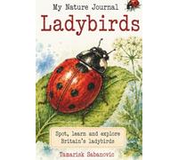 My Nature Journal: Ladybirds: Discover, Learn and Colour Britain's Ladybirds