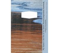 My Nature’s Art Fire & Ice Sunset Beach Composition Notebook: Fire & Ice Sunset Beach with Gull Photo, Wide Rule, 80 pages