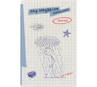My Negative Emotions Journal: 120 Real-Life Situations to Gradually See Your Negative Emotional Patterns